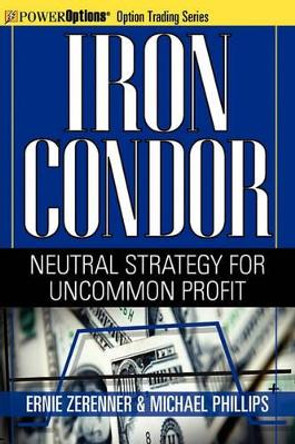 Iron Condor: Neutral Strategy for Uncommon Profit by Ernie Zerenner 9781592803927