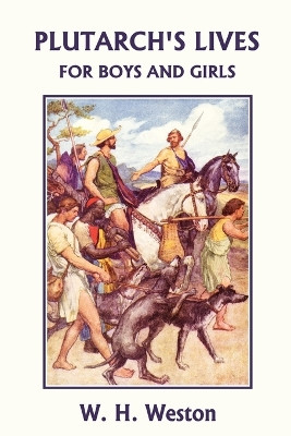 Plutarch's Lives for Boys and Girls (Yesterday's Classics) by W. H. Weston 9781599152936