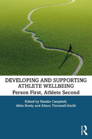 Developing and Supporting Athlete Wellbeing: Person First, Athlete Second by Natalie Campbell