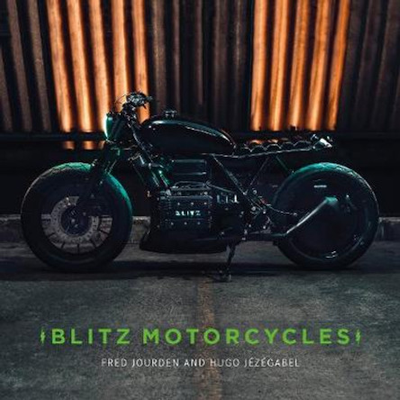 Blitz Motorcycles: A Vision of Custom Motorcycles by Hugo Jezegabel