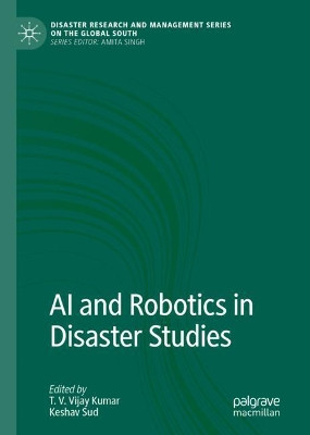 AI and Robotics in Disaster Studies by T. V. Vijay Kumar 9789811542909