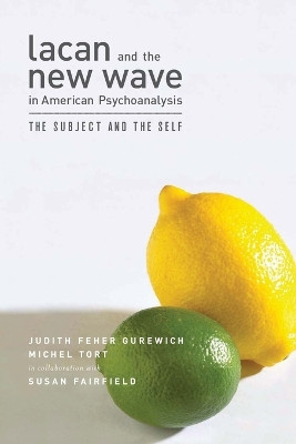 Lacan and the New Wave in American Psychoanalysis: The Subject and the Self by Judith Feher Gurewich 9781892746030