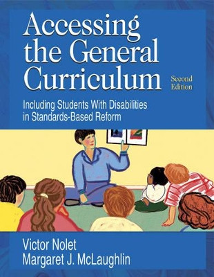 Accessing the General Curriculum: Including Students With Disabilities in Standards-Based Reform by Victor Nolet 9781412916493