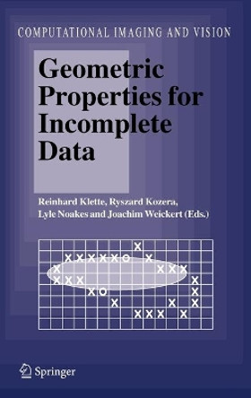 Geometric Properties for Incomplete Data by Reinhard Klette 9781402038570