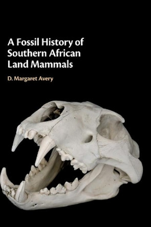 A Fossil History of Southern African Land Mammals by D. Margaret Avery 9781108480888