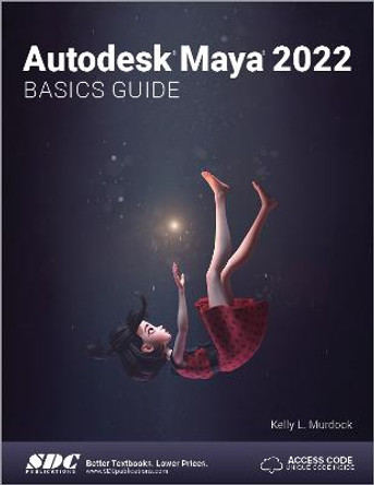 Autodesk Maya 2022 Basics Guide by Kelly L. Murdock