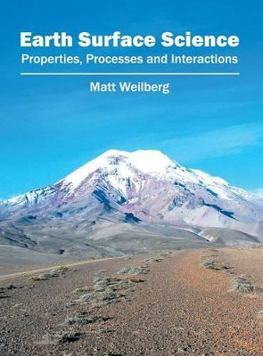 Earth Surface Science: Properties, Processes and Interactions by Matt Weilberg 9781682860199