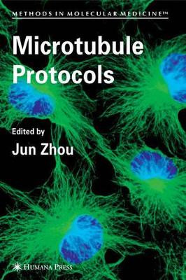 Microtubule Protocols by Jun Zhou 9781588296429