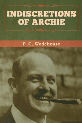 Indiscretions of Archie by P G Wodehouse 9781647992903