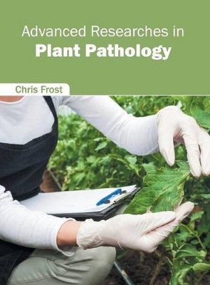 Advanced Researches in Plant Pathology by Chris Frost 9781682861097