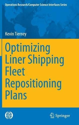 Optimizing Liner Shipping Fleet Repositioning Plans by Kevin Tierney 9783319176642