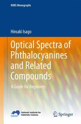 Optical Spectra of Phthalocyanines and Related Compounds: A Guide for Beginners by Hiroaki Isago 9784431551010