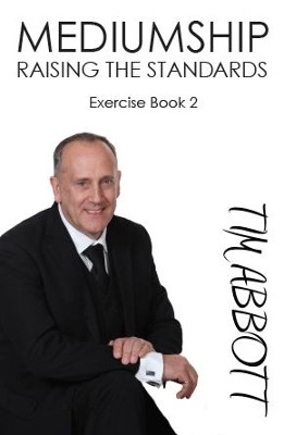 Mediumship Raising The Standards: Exercise Book 2 by Tim Abbott 9781911596523