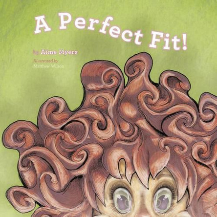 A Perfect Fit! by Aime Myers 9781426936913
