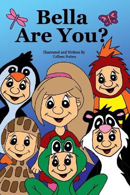Bella Are You? by Colleen Sutten 9781366947178