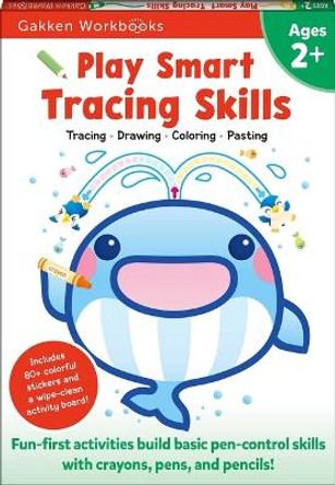 Play Smart Tracing Skills Age 2+: Age 2-4, Practice Basic Pen-Control Skills with Crayons, Pens and Pencils: From Straight Lines to Curves, Zigzags, Shapes, Letters and Numbers by Gakken Early Childhood Experts