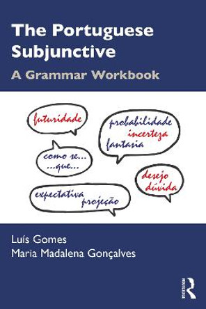 The Portuguese Subjunctive: A Grammar Workbook by Luis Gomes