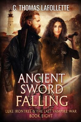 Ancient Sword Falling by C Thomas LaFollette 9781949410860