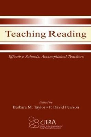 Teaching Reading: Effective Schools, Accomplished Teachers by Barbara M. Taylor