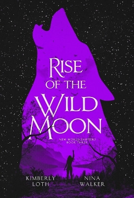 Rise of the Wild Moon by Kimberly Loth 9781950093342