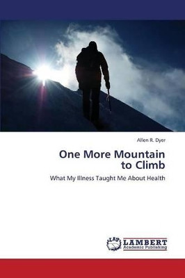 One More Mountain to Climb by Dyer Allen R 9783659294587