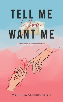 Tell me you want me by Madeeha Sundus Shah 9789362614919