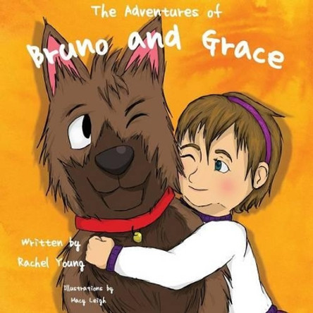 The Adventures of Bruno and Grace by Rachel Young 9781939156693
