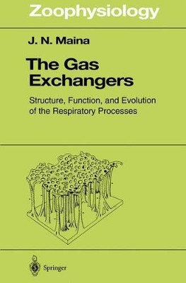 The Gas Exchangers: Structure, Function, and Evolution of the Respiratory Processes by John N. Maina 9783642637568
