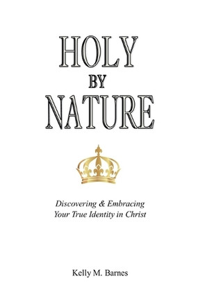 Holy by Nature by Kelly M Barnes 9798224393190