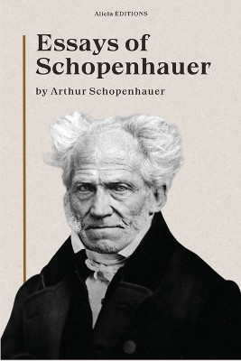Essays of Schopenhauer: New Large Print Edition including a biographical note by Arthur Schopenhauer 9782384553303