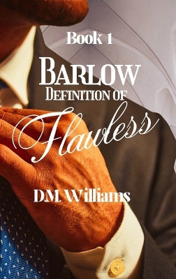 Barlow Definition of Flawless by D M Williams 9781666402735