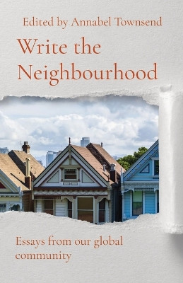 Write the Neighbourhood: Essays from our global community by Townsend 9781068819209