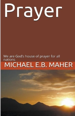 Prayer by Michael E B Maher 9781393991595