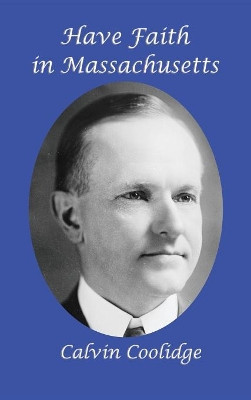 Have Faith in Massachusetts by Calvin Coolidge 9781515420040