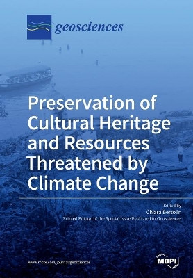 Preservation of Cultural Heritage and Resources Threatened by Climate Change by Chiara Bertolin 9783039211241