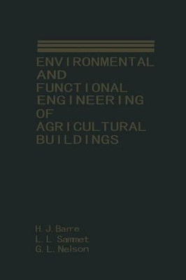 Environmental and Functional Engineering of Agricultural Buildings by H. L. Barre 9781468414455