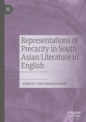 Representations of Precarity in South Asian Literature in English by Om Prakash Dwivedi 9783031068164