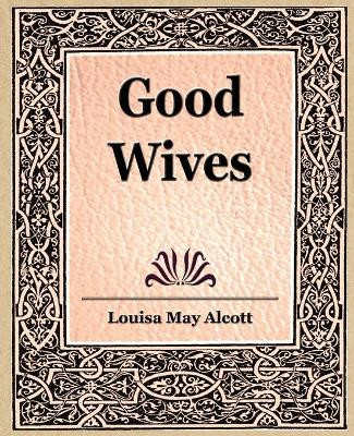 Good Wives by Louisa May Alcott 9781594624261