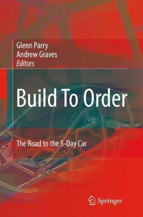 Build To Order: The Road to the 5-Day Car by Glenn Parry 9781849967594