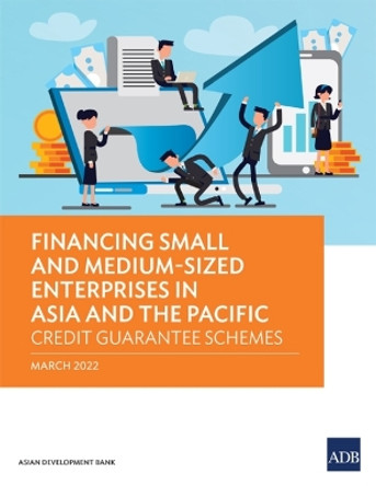 Financing Small and Medium-Sized Enterprises in Asia and the Pacific: Credit Guarantee Schemes by Asian Development Bank 9789292693589