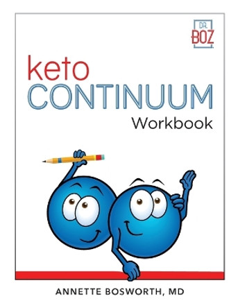 ketoCONTINUUM Workbook The Steps to be Consistently Keto for Life by Annette Bosworth 9781736166123