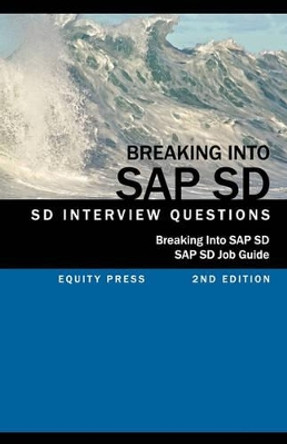 Breaking Into SAP SD: SAP SD Interview Questions, Answers, and Explanations (SAP SD Job Guide) by Jim Stewart 9781603321167