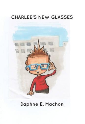 Charlee's New Glasses by Daphne E. Machon 9781780357362