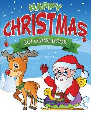 Happy Christmas Coloring Book by Speedy Publishing LLC 9781632873828