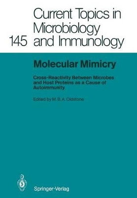 Molecular Mimicry: Cross-Reactivity Between Microbes and Host Proteins as a Cause of Autoimmunity by Michael B. A. Oldstone 9783642745966