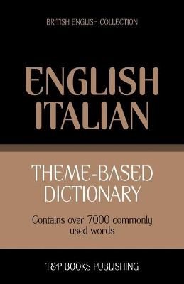 Theme-Based Dictionary British English-Italian - 7000 Words by Andrey Taranov 9781784001360