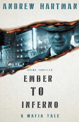 Ember to Inferno: A Mafia Tale by Andrew Hartman 9798224918027