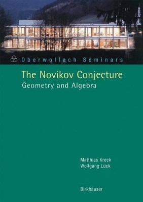 The Novikov Conjecture: Geometry and Algebra by Matthias Kreck 9783764371418