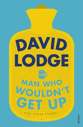 The Man Who Wouldn't Get Up and Other Stories by David Lodge