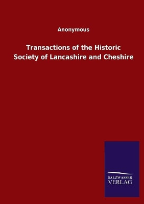 Transactions of the Historic Society of Lancashire and Cheshire by Anonymous 9783846053942